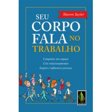 SEU CORPO FALA NO TRABALHO