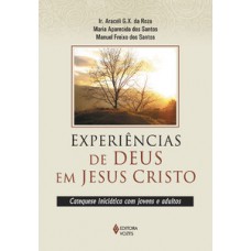 EXPERIÊNCIAS DE DEUS EM JESUS CRISTO: CATEQUESE INICIÁTICA COM JOVENS E ADULTOS