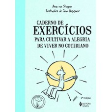 CADERNO DE EXERCÍCIOS PARA CULTIVAR A ALEGRIA DE VIVER NO CO