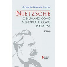 NIETZSCHE - O HUMANO COMO MEMÓRIA E COM