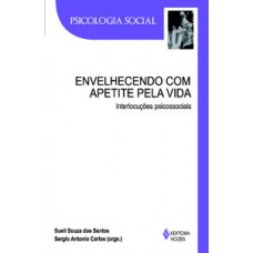 ENVELHECENDO COM APETITE PELA VIDA: INTERLOCUÇÕES PSICOSSOCI