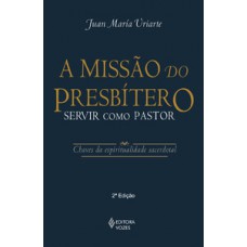 A MISSÃO DO PRESBÍTERO: SERVIR COMO PASTOR