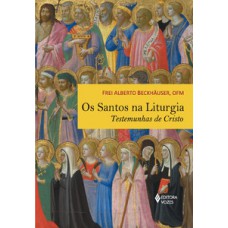 SANTOS NA LITURGIA: TESTEMUNHAS DE CRISTO