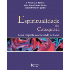 ESPIRITUALIDADE DO CATEQUISTA: UMA RESPOSTA AO CHAMADO DE DEUS