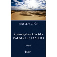 ORIENTAÇÃO ESPIRITUAL DOS PADRES DO DESERTO