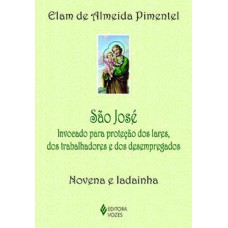 SÃO JOSÉ: INVOCADO PARA PROTEÇÃO DOS LARES, DOS TRABALHADORES E DOS DESEMPREGADOS - NOVENA E LADAINHA