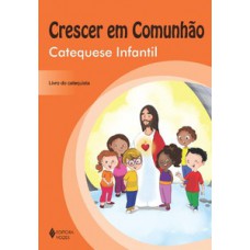 CRESCER EM COMUNHÃO CATEQUESE INFANTIL - CATEQUISTA