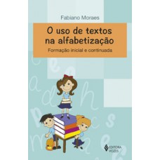 O USO DE TEXTOS NA ALFABETIZACAO