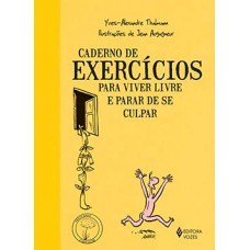 CADERNO DE EXERCÍCIOS PARA VIVER LIVRE E PARAR DE SE CULPAR