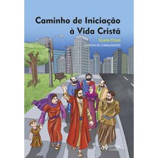 CAMINHO DE INICIAÇÃO À VIDA CRISTÃ: QUARTA ETAPA - CADERNO DO CATEQUIZANDO