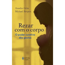 REZAR COM O CORPO: O PODER CURATIVO DOS GESTOS