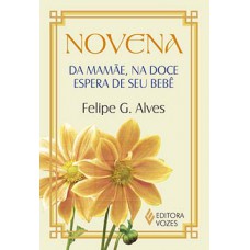 NOVENA DA MAMÃE, NA DOCE ESPERA DE SEU BEBÊ