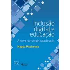 INCLUSÃO DIGITAL E EDUCAÇÃO: A NOVA CULTURA DA SALA DE AULA