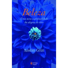 BELEZA: UMA NOVA ESPIRITUALIDADE DA ALEGRIA DE VIVER