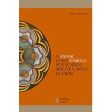 O ANIMAL COMO SIMBOLO NOS SONHOS, MITOS E CONTOS DE FADAS