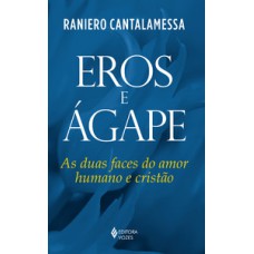 EROS E AGAPE AS DUAS FACES DO AMOR