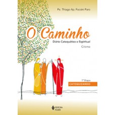 CAMINHO: DIÁRIO CATEQUÉTICO E ESPIRITUAL - CRISMA 1A. ETAPA CATEQUIZANDO