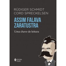 ASSIM FALAVA ZARATUSTRA - UMA CHAVE DE LEITURA