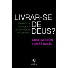 LIVRAR-SE DE DEUS: QUANDO A CRENÇA E A DESCRENÇA SE ENCONTRA