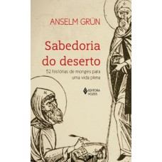 SABEDORIA DO DESERTO: 52 HISTÓRIAS DE MONGES PARA UMA VIDA P