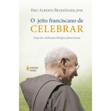 O JEITO FRANCISCANO DE CELEBRAR