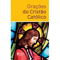 ORAÇÕES DO CRISTÃO CATÓLICO