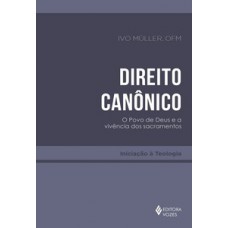 DIREITO CANÔNICO: O POVO DE DEUS E A VIVÊNCIA DOS SACRAMENTOS