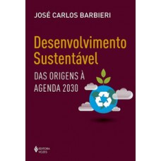 DESENVOLVIMENTO SUSTENTÁVEL: DAS ORIGENS À AGENDA 2030