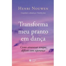 TRANSFORMA MEU PRANTO EM DANÇA - COMO ATRAVESSAR TEMPOS DIFÍ