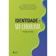 IDENTIDADE DE SER CATEQUISTA: VOCAÇÃO E MISSÃO