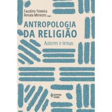 ANTROPOLOGIA DA RELIGIÃO: AUTORES E TEMAS