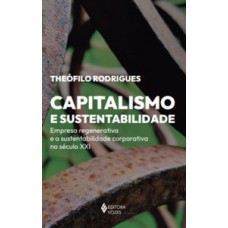 CAPITALISMO E SUSTENTABILIDADE: EMPRESA REGENERATIVA E A SUSTENTABILIDADE CORPORATIVA NO SÉCULO XXI