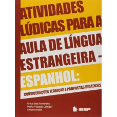 Atividades lúdicas para aula de língua estrangeira: Espanhol: Considerações teorias e proposta didáticas