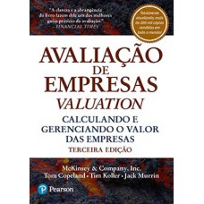 AVALIAÇÃO DE EMPRESAS: VALUATION - CALCULANDO E GERENCIANDO O VALOR DAS EMPRESAS