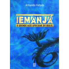 Iemanjá A Grande Mãe Africana Do Brasil