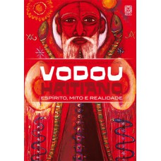 Vodou Haitiano: Espirito, Mito E Realidade