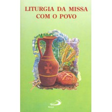 LITURGIA DA MISSA COM O POVO