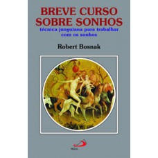 BREVE CURSO SOBRE SONHOS: TÉCNICA JUNGUIANA PARA TRABALHAR COM OS SONHOS