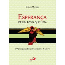 ESPERANÇA DE UM POVO QUE LUTA: O APOCALIPSE DE SÃO JOÃO: UMA CHAVE DE LEITURA