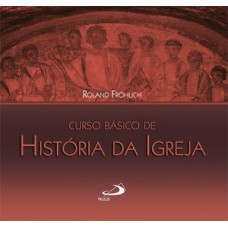 CURSO BÁSICO DE HISTÓRIA DA IGREJA