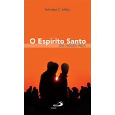 O ESPÍRITO SANTO EM NOSSA VIDA