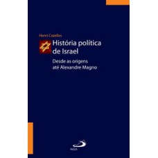 HISTÓRIA POLÍTICA DE ISRAEL: DESDE AS ORIGENS ATÉ ALEXANDRE MAGNO