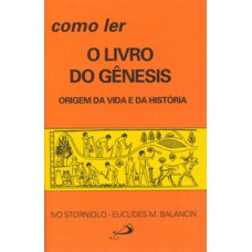 COMO LER O LIVRO DO GÊNESIS: ORIGEM DA VIDA E DA HISTÓRIA