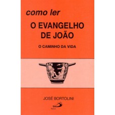 COMO LER O EVANGELHO DE JOÃO: O CAMINHO DA VIDA