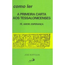 COMO LER A PRIMEIRA CARTA AOS TESSALONICENSES: FÉ, AMOR, ESPERANÇA