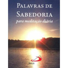 PALAVRAS DE SABEDORIA PARA MEDITAÇÃO DIÁRIA