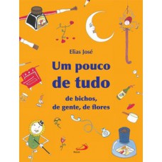 UM POUCO DE TUDO: DE BICHOS, DE GENTE, DE FLORES: DE BICHOS, DE GENTE, DE FLORES