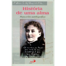 HISTÓRIA DE UMA ALMA: MANUSCRITOS AUTOBIOGRÁFICOS