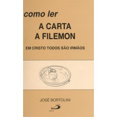 COMO LER A CARTA DE FILEMON: EM CRISTO TODOS SÃO IRMÃOS