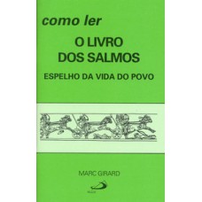 COMO LER O LIVRO DOS SALMOS: ESPELHO DA VIDA DO POVO